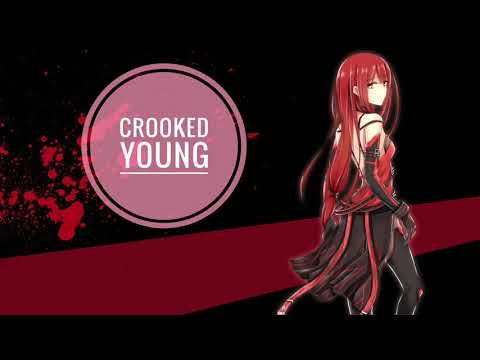 Nightcore - Crooked Young