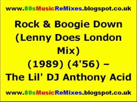 Rock & Boogie Down (Lenny Does London Mix) - The Lil' DJ Anthony Acid | 80s Club Mixes | 80s House