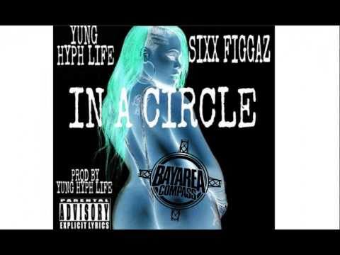 Yung Hyph Life x Sixx Figgaz - In A Circle [BayAreaCompass] @hyphlife926 @sixxfiggaz