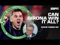 Stevie thinks Girona ‘LOOKS LIKE A TEAM THAT CAN ACTUALLY WIN IT ALL’ 👏 | ESPN FC