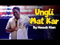 Ungli Mat Kar Bhai | Heckling in College Show ft.Haseeb Khan