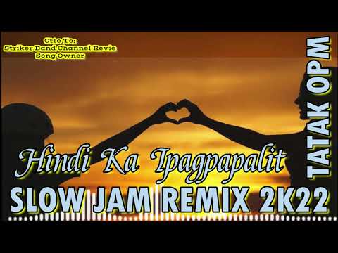 Hindi Ka Ipagpapalit(By Striker Band Channel Revie)Slow Jam Remix 2K22(Tatak OPM)