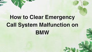 How to Clear Emergency Call System Malfunction on BMW