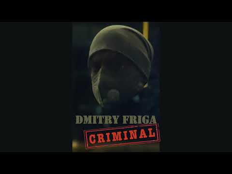 Dmitry Friga - Criminal