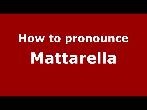How to pronounce Mattarella (Italian/Italy) - PronounceNames.com