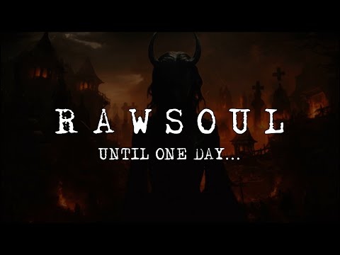RAWSOUL - UNTIL ONE DAY