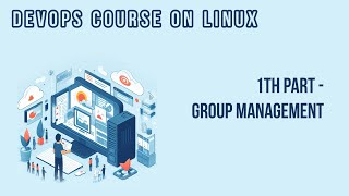 GROUP MANAGEMENT (1TH PART) | DEVOPS COURSE ON LINUX