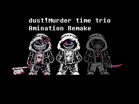 【animation】dust!Murder time trio Animation Remake