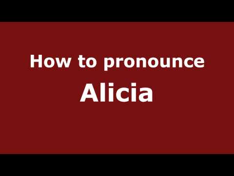 How to Pronounce Alicia - PronounceNames.com