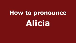 How to pronounce Alicia
