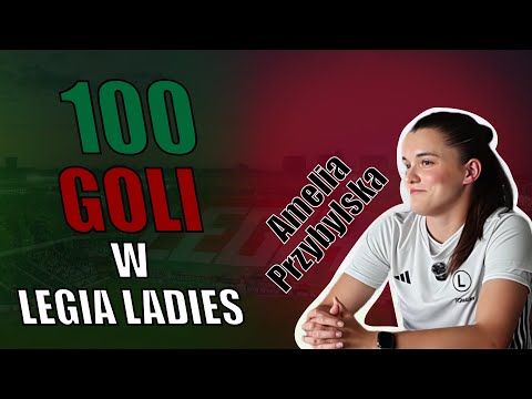 AMELIA PRZYBYLSKA: LEGIA TO MÓJ KLUB MARZENIE