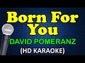 BORN FOR YOU - David Pomeranz (HD Karaoke)