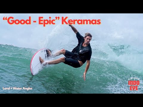 “Good to Epic” Keramas Surfing - RAW from the Indo Eye