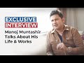 Manoj Muntashir Talks About His Struggles, Life & Works | Manoj Muntashir Interview