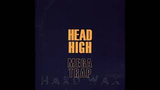 Head High - Megatrap (Real Mix)