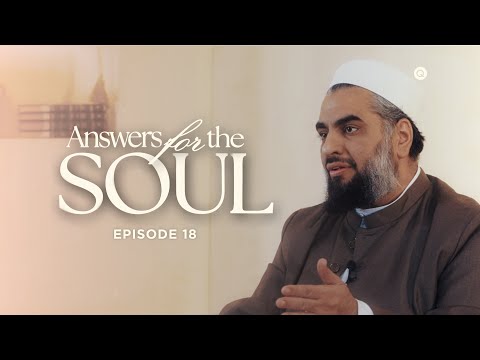 Answers for the Soul: Episode 18 - How Does Loving the Prophet ﷺ Help Me Love Allah? — Sh. AbdulNasir Jangda