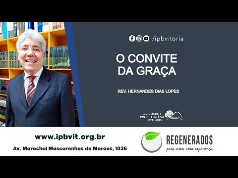 Culto matutino - Rev. Hernandes Dias Lopes Is. 55 - O convite da graça