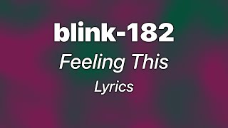 blink-182 - Feeling This (Lyrics)