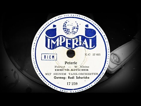 Peterle /Foxtrot/ - EDMUND KÖTSCHER MIT SEINEN TANZ-ORCHESTER, Gesang: Rudi Schuricke (1939)