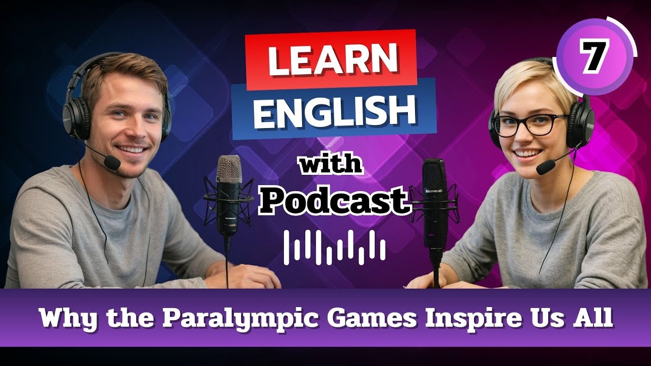 Why the Paralympic Games Inspire Us All | Learn Real English with Podcast