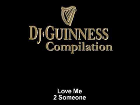 Dj Guinness | 2someone, Love Me