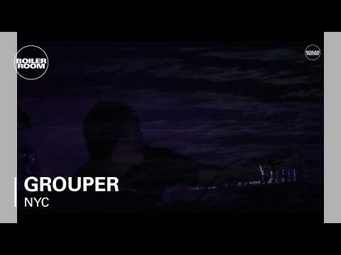 Grouper Boiler Room NYC Live Set
