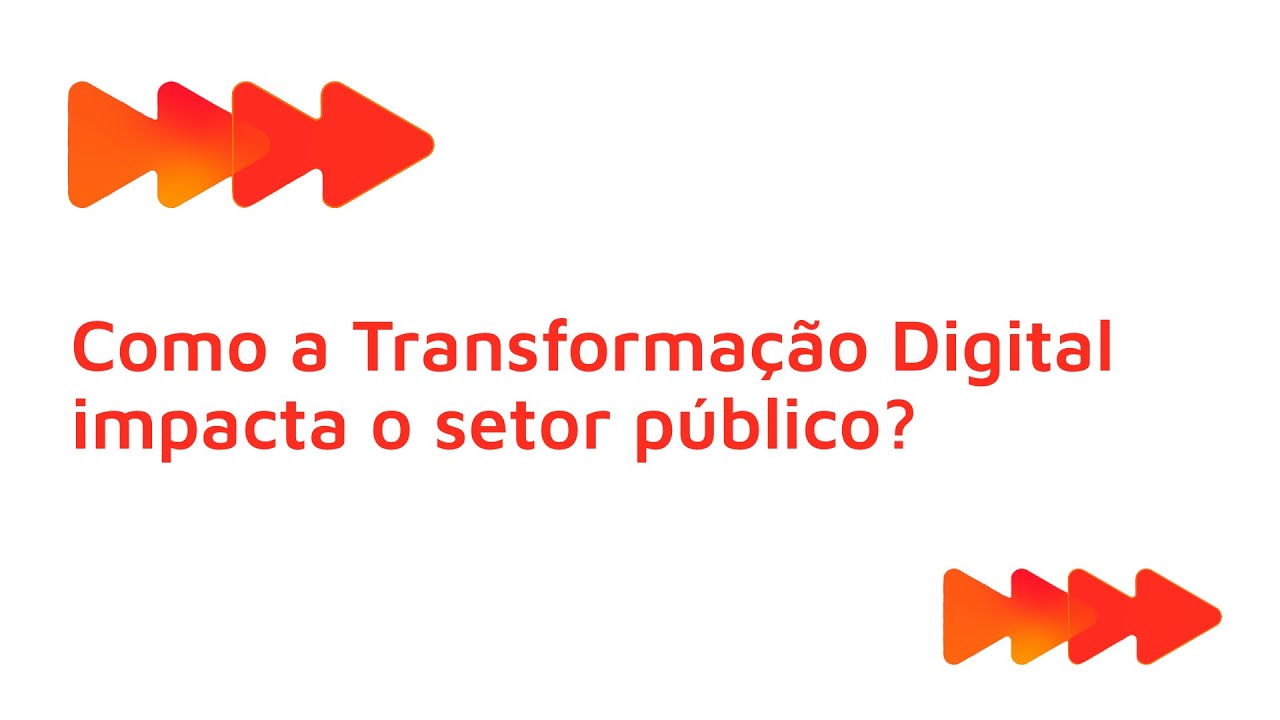 Como a Transformação Digital impacta o setor público?