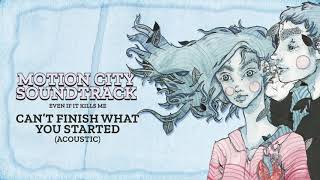 Motion City Soundtrack - &quot;Can&#39;t Finish What You Started&quot; (Acoustic) (Full Album Stream)