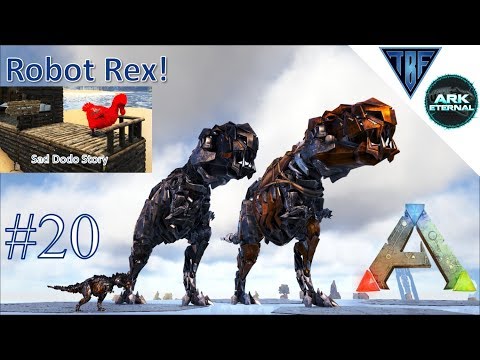 Robot Rex and Sad Dodo Origins! E20 Ark Eternal - Center Map and Ark Eternal - Modded Ark