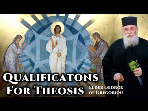Qualifications For Theosis - Elder George of Gregoriou