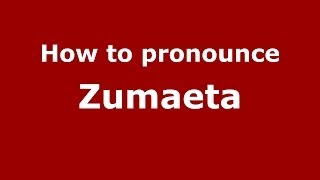 How to pronounce Zumaeta