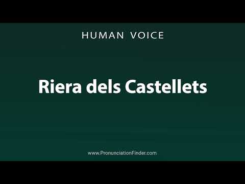 How To Pronounce Riera dels Castellets