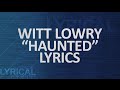 Witt Lowry - Haunted Lyrics 