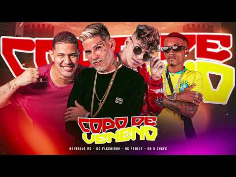 COPO DE VENENO - MC PRINCY,  MC FLESHINHO, DN O CHEFE , HENRIQUE MC