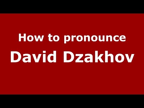 How to pronounce David Dzakhov (Russian/Russia)  - PronounceNames.com