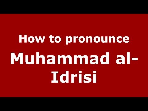 How to pronounce Muhammad al-Idrisi (Arabic/Morocco) - PronounceNames.com