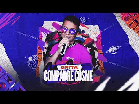 GRITA COMPADRE COSME - JOSIRAN PISADINHA