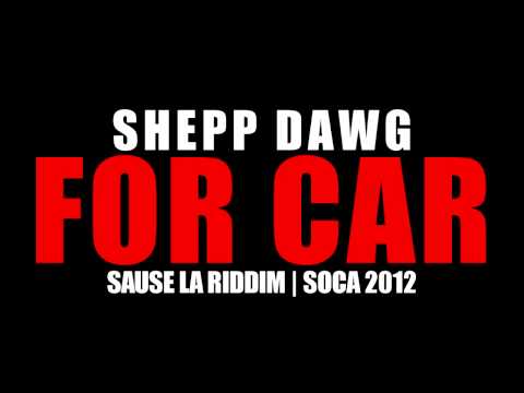 Shepp Dawg - For Car [St. Lucia Soca 2012]