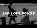 Sad Love Songs For Broken Hearts This Playlist Will Make You Cry At 3 Am Listen After A Break Up