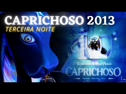 🔵 Boi Caprichoso 2013 - Terceira noite