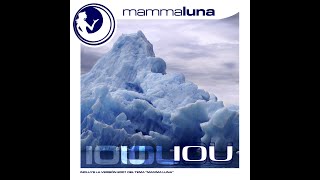 Mamma Luna - IOU (Radio Edit)