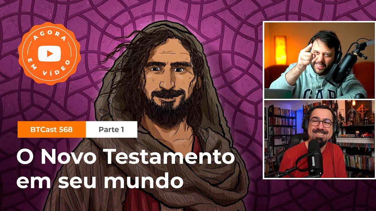 O Novo Testamento em seu mundo (parte 1) - BTCast 568