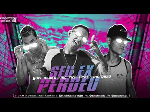 YURI ACASO E MC BILIO FEAT, MC RICK - SEU EX PERDEU ( MÚSICA NOVA )