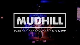 Mudhill Live @ Bombar • Araraquara (12/04/2014)
