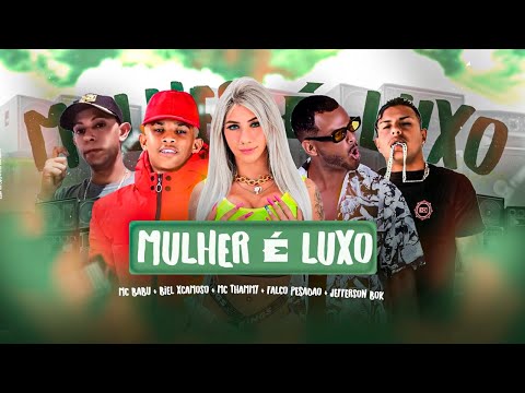 MULHER É LUXO - MC THAMMY, MC BABU, BIEL XCAMOSO, FALCO PESADÃO, JEFFERSON BOK