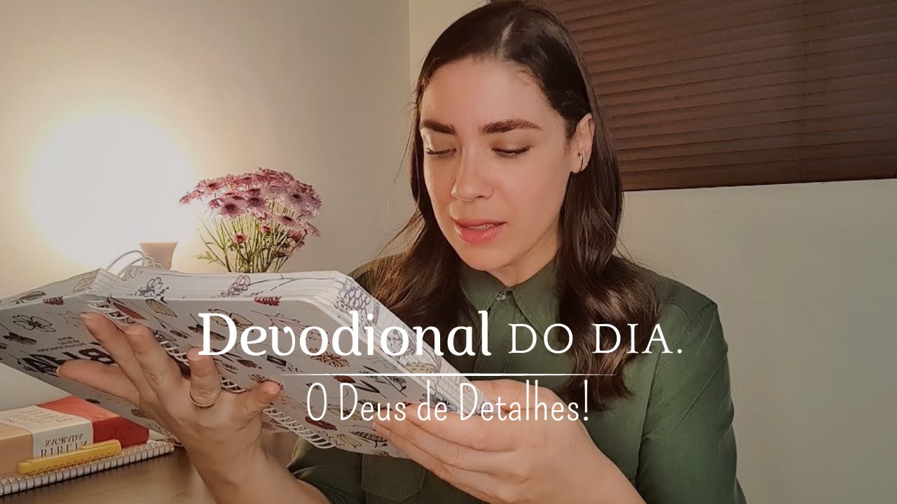 DEVOCIONAL | Deus de Detalhes!