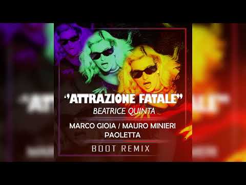 Beatrice Quinta - Attrazione Fatale (Mauro Minieri , Marco Gioia , Paoletta Boot RMX)