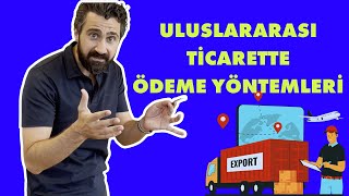 Uluslararası Ticarette Ödeme Şekilleri | Girişimcilere Özel Bilgiler