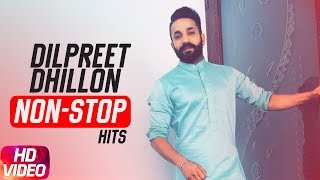 Non Stop Hits Dilpreet Dhillon (Video Jukebox) | Punjabi Best Song Collection | Speed Records