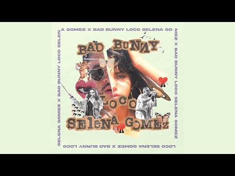 Bad Bunny x Selena Gomez - Loco (IA) Audio oficial